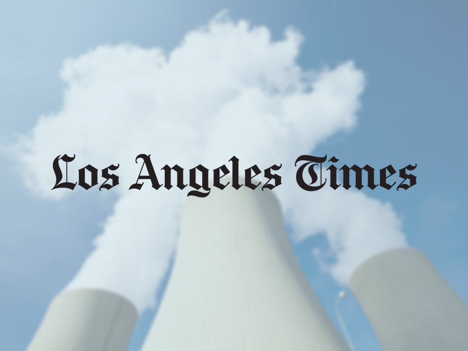 LA Times logo over nuclear power plant.